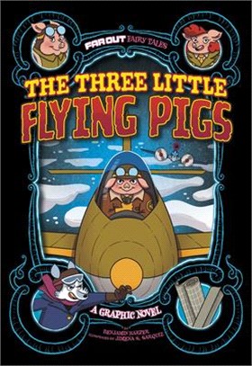 The Three Little Flying Pigs: A Graphic Novel