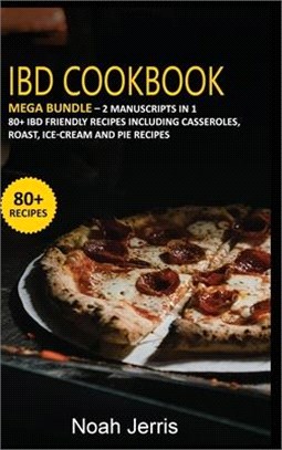 Ibd Cookbook: MEGA BUNDLE - 2 Manuscripts in 1 - 80+ IBD - friendly recipes including casseroles, roast, ice-cream and pie recipes
