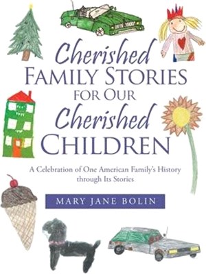 Cherished Family Stories for Our Cherished Children: A Celebration of One American Family's History Through Its Stories