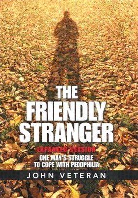 The Friendly Stranger: One Man's Struggle to Cope with Pedophilia