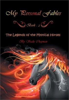 My Personal Fables: (Book 2: the Legends of the Mystical Horses)