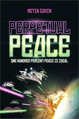 Perpetual Peace: One Hundred Percent Peace Is Ideal