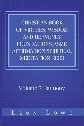 Christian Book of Virtues, Wisdom and Heavenly Foundations Asmr Affirmation Spiritual Meditation Reiki ― Harmony