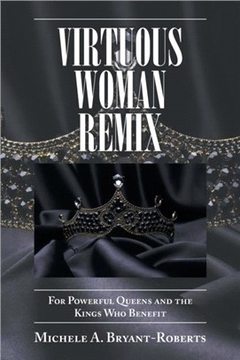 Virtuous Woman Remix：For Powerful Queens and the Kings Who Benefit