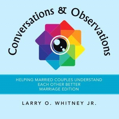 Conversations & Observations ― Helping Married Couples Understand Each Other Better Marriage Edition