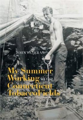 My Summer Working in the Connecticut Tobacco Fields: And Other Commentaries