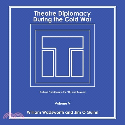 Theatre Diplomacy During the Cold War: Cultural Transitions in the '90S and Beyond Volume V