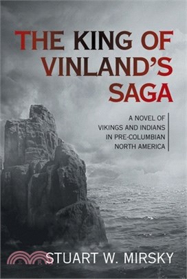 The King of Vinland's Saga: A Novel of Vikings and Indians in Pre-Columbian North America