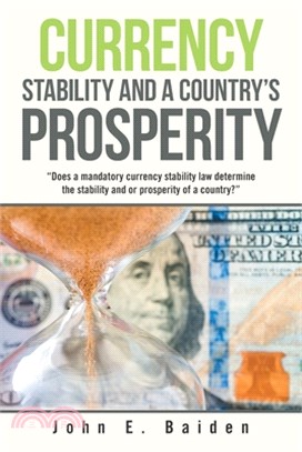 Currency Stability and a Country's Prosperity: "Does a Mandatory Currency Stability Law Determine the Stability and or Prosperity of a Country?"