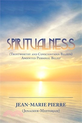 Spiritualness: (Trustworthy and Conscientious Beliefs) Anointed Personal Belief