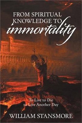 From Spiritual Knowledge to Immortality: To Live to Die to Live Another Day