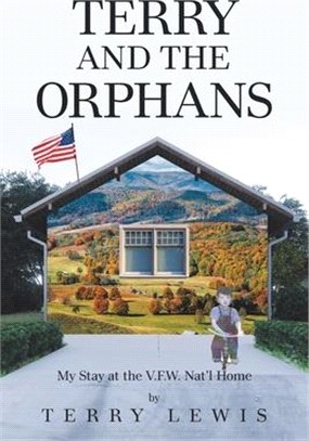 Terry and the Orphans: My Stay at the V.F.W. Nat'l Home