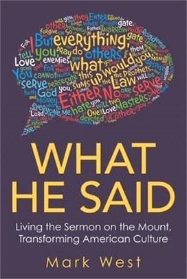 What He Said ― Living the Sermon on the Mount, Transforming American Culture