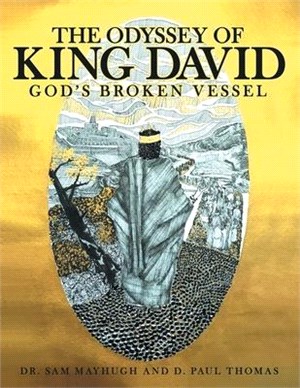 The Odyssey of King David ― God’s Broken Vessel