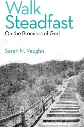 Walk Steadfast: On the Promises of God