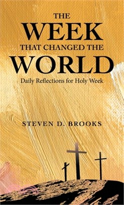 The Week That Changed the World: Daily Reflections for Holy Week