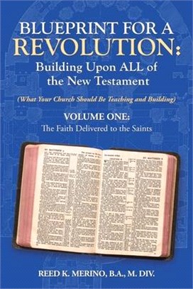 Blueprint for a Revolution: Building Upon All of the New Testament: (What Your Church Should Be Teaching and Building)