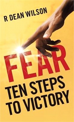 Fear: Ten Steps to Victory