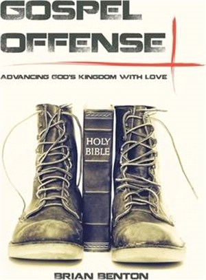 Gospel Offense: Advancing God's Kingdom with Love