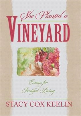 She Planted a Vineyard: Essays for Fruitful Living