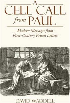 A Cell Call from Paul: Modern Messages from First-Century Prison Letters