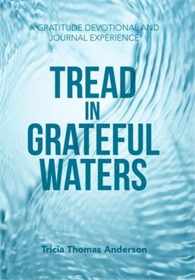 Tread in Grateful Waters: A Gratitude Devotional and Journal Experience