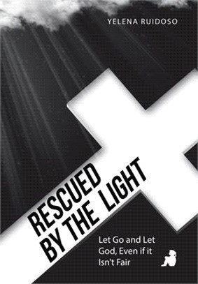 Rescued by the Light: Let Go and Let God, Even If It Isn't Fair