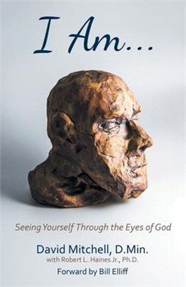 I Am. . .: Seeing Yourself Through the Eyes of God