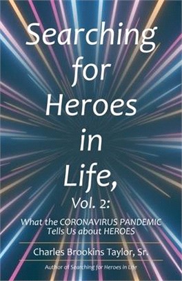 Searching for Heroes in Life, Vol. 2: What the Coronavirus Pandemic Tells Us About Heroes