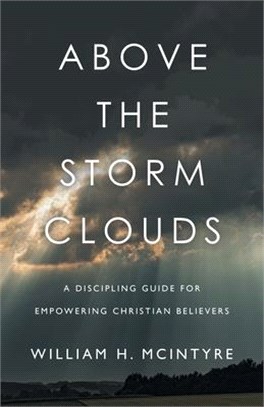 Above the Storm Clouds: A Discipling Guide for Empowering Christian Believers