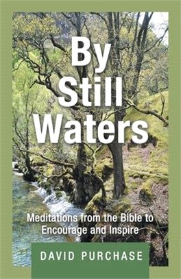 By Still Waters: Meditations from the Bible to Encourage and Inspire