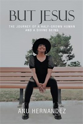 But Jesus: The Journey of a Half-Grown Human and a Divine Being