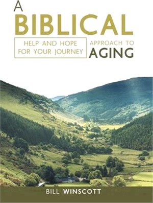 A Biblical Approach to Aging: Help and Hope for Your Journey