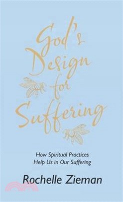 God's Design for Suffering: How Spiritual Practices Help Us in Our Suffering