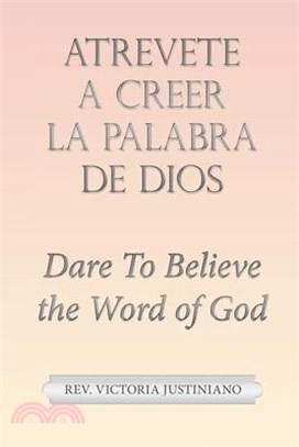 Atrevete a Creer La Palabra De Dios: Dare to Believe the Word of God