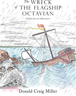 The Wreck of the Flagship Octavian: A Jake Jezreel Adventure