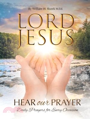 Lord Jesus, Hear Our Prayer: Daily Prayers for Every Occasion