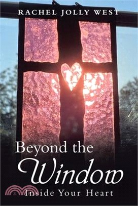 Beyond the Window: Inside Your Heart