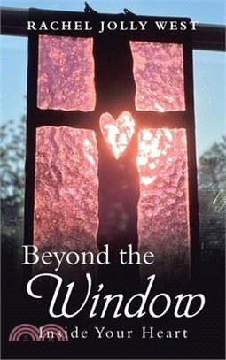 Beyond the Window: Inside Your Heart