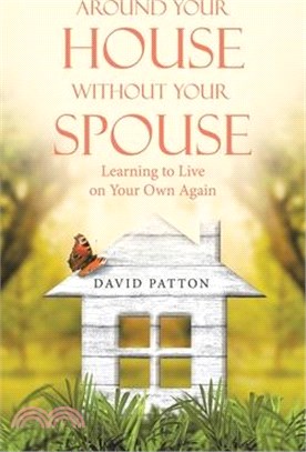 Around Your House Without Your Spouse: Learning to Live on Your Own Again