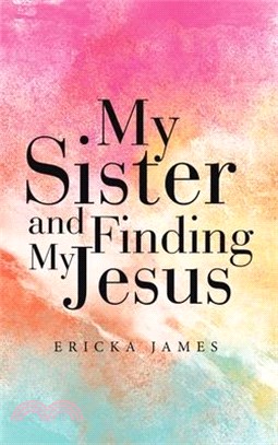 My Sister and Finding My Jesus