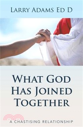 What God Has Joined Together: A Chastising Relationship