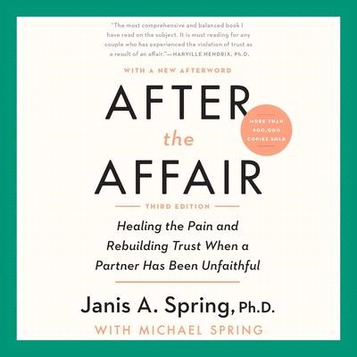 After the Affair, Third Edition: Healing the Pain and Rebuilding Trust When a Partner Has Been Unfaithful