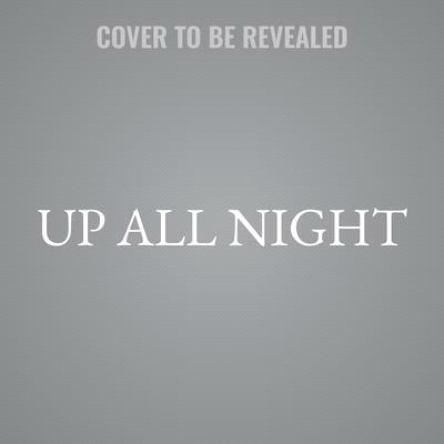 Up All Night: 13 Stories Between Sunset and Sunrise