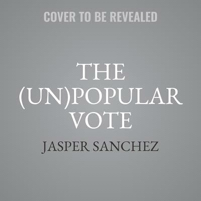 The (Un)Popular Vote