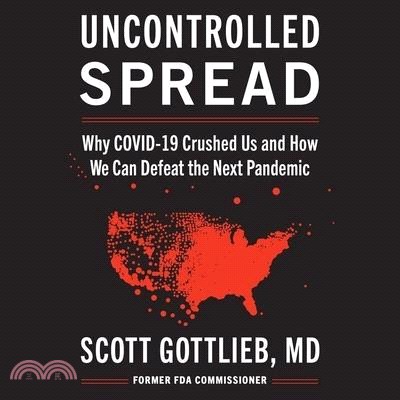 Uncontrolled Spread: Why Covid-19 Crushed Us and How We Can Defeat the Next Pandemic