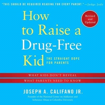 How to Raise a Drug-Free Kid: The Straight Dope for Parents