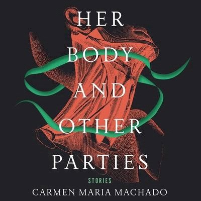 Her Body and Other Parties: Stories