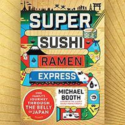 Super Sushi Ramen Express Lib/E: One Family's Journey Through the Belly of Japan