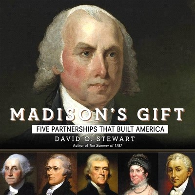 Madison's Gift Lib/E: Five Partnerships That Built America